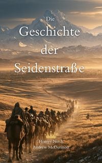 Produktbild: Die Geschichte der Seidenstra&szlig;e