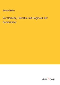 Produktbild: Zur Sprache, Literatur und Dogmatik der Samaritaner