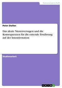 Produktbild: Das akute Nierenversagen und die Konsequenzen f&uuml;r die enterale Ern&auml;hrung auf der Intensivstation