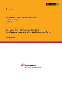 Produktbild: Eine neue Stufe der Grausamkeit. Eine moralpsychologische Analyse des Ph&auml;nomens Terror