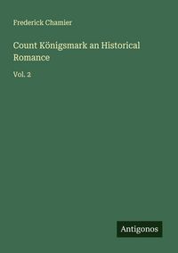 Produktbild: Count K&ouml;nigsmark an Historical Romance