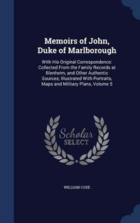 Produktbild: Memoirs of John, Duke of Marlborough: With His Original Correspondence: Collected From the Family Records at Blenheim, and Other Authentic Sources; Il
