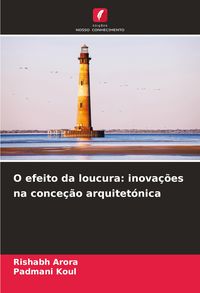 Produktbild: O efeito da loucura: inova&ccedil;&otilde;es na conce&ccedil;&atilde;o arquitet&oacute;nica
