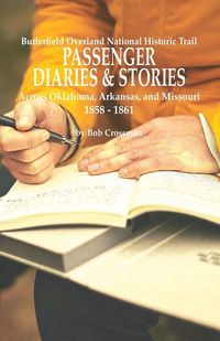 Produktbild: Butterfield Overland National Historic Trail PASSENGER DIARIES & STORIES Across Oklahoma, Arkansas, and Missouri 1858 - 1861