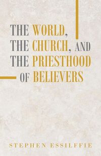 Produktbild: The World, the Church, and the Priesthood of Believers