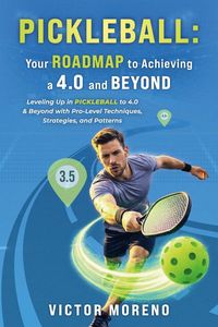 Produktbild: Pickleball: Your Roadmap to Achieving a 4.0 and Beyond
