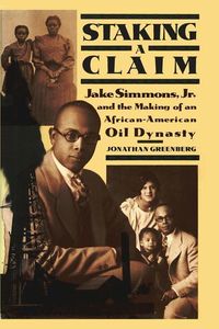 Produktbild: Staking a Claim: Jake Simmons, Jr. and the Making of An African-American Oil Dynasty