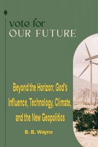 Produktbild: Beyond the Horizon: God's Influence, Technology, Climate, and the New Geopolitics