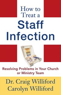Produktbild: How to Treat a Staff Infection: Resolving Problems in Your Church or Ministry Team