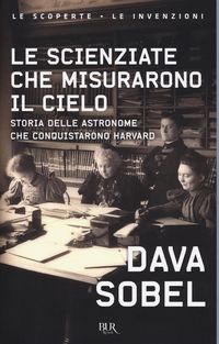 Produktbild: Le scienziate che misurarono il cielo. Storia delle astronome che conquistarono Harvard