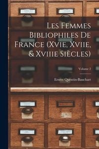 Produktbild: Les Femmes Bibliophiles De France (Xvie, Xviie, & Xviiie Si&egrave;cles); Volume 2