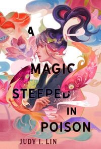 Bild vom Artikel A Magic Steeped In Poison vom Autor Judy I. Lin