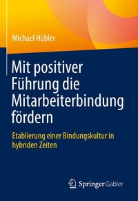 Produktbild: Mit positiver F&uuml;hrung die Mitarbeiterbindung f&ouml;rdern