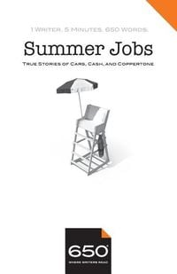 Produktbild: 650 - Summer Jobs: True Stories of Cars, Cash, and Coppertone