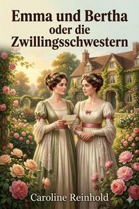 Produktbild: Emma und Bertha oder die Zwillingsschwestern / Eine unterhaltende Erz&auml;hlung f&uuml;r die Jugend