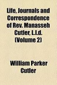 Produktbild: Life, Journals and Correspondence of REV. Manasseh Cutler, L.L.D. (Volume 2)