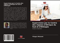 Produktbild: Supervision par le Centre des r&eacute;gions d'Afrique du Sud et d'&Eacute;thiopie