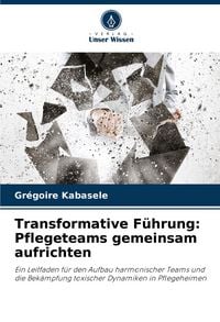 Produktbild: Transformative F&uuml;hrung: Pflegeteams gemeinsam aufrichten