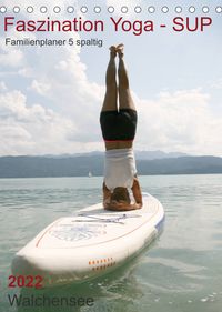 Produktbild: Faszination Yoga - SUP (Familienplaner 5 spaltig) (Tischkalender 2022 DIN A5 hoch)