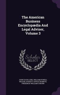 Produktbild: The American Business Encyclop&aelig;dia And Legal Adviser, Volume 3