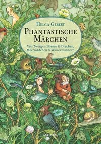 Produktbild: Phantastische M&auml;rchen. Von Zwergen, Riesen & Drachen, Meerm&auml;dchen & Wasserm&auml;nnern