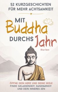 Produktbild: Mit Buddha durchs Jahr - 52 Kurzgeschichten f&uuml;r mehr Achtsamkeit