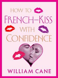 Produktbild: How to French-Kiss with Confidence