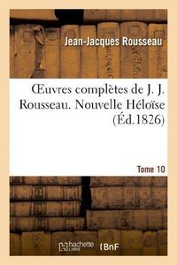 Produktbild: Oeuvres compl&egrave;tes de J. J. Rousseau. T. 10 Nouvelle H&eacute;lo&icirc;se T3