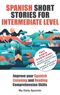 Produktbild: Spanish Short Stories for Intermediate Level (Easy Stories for Intermediate Spanish, #1)