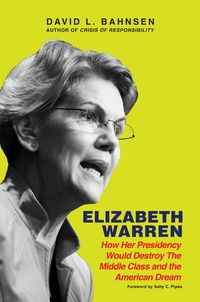 Produktbild: Elizabeth Warren: How Her Presidency Would Destroy the Middle Class and the American Dream