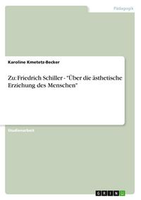 Produktbild: Zu: Friedrich Schiller - "&Uuml;ber die &auml;sthetische Erziehung des Menschen"