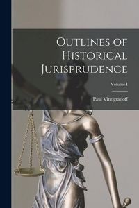 Produktbild: Outlines of Historical Jurisprudence; Volume I