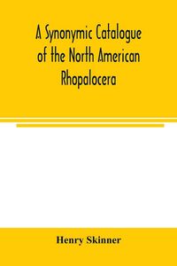 Produktbild: A synonymic catalogue of the North American Rhopalocera