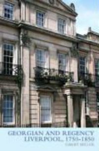 Produktbild: Miller, G: Georgian and Regency Liverpool, 1750 1850