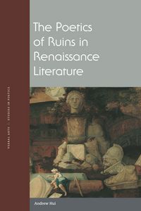 Produktbild: The Poetics of Ruins in Renaissance Literature
