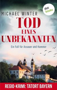Produktbild: Tod eines Unbekannten: Ein Fall f&uuml;r Assauer und Hammer - Band 3
