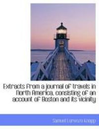 Produktbild: Extracts from a Journal of Travels in North America, Consisting of an Account of Boston and Its Vici