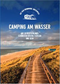 Bild vom Artikel Camping am Wasser - Auf zu Deutschlands schönsten Küsten, Flüssen und Seen vom Autor 