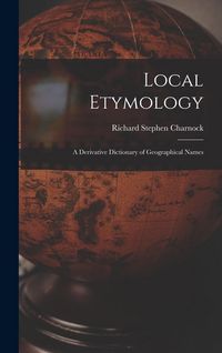 Produktbild: Local Etymology; a Derivative Dictionary of Geographical Names