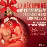 Produktbild: 10 d&eacute;cembre : Nue et couronn&eacute;e de chandelles lumineuses - un calendrier de l'Avent &eacute;rotique