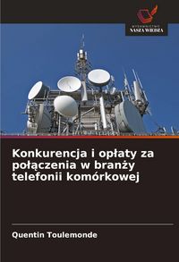 Produktbild: Konkurencja i op&iquest;aty za po&iquest;&iquest;czenia w bran&iquest;y telefonii kom&oacute;rkowej