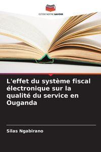 Produktbild: L'effet du syst&egrave;me fiscal &eacute;lectronique sur la qualit&eacute; du service en Ouganda