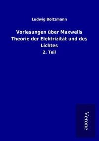 Produktbild: Vorlesungen &uuml;ber Maxwells Theorie der Elektrizit&auml;t und des Lichtes