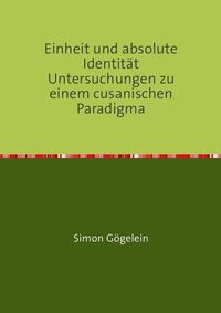 Produktbild: Einheit und absolute Identit&auml;t Untersuchungen zu einem cusanischen Paradigma