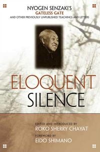 Produktbild: Eloquent Silence: Nyogen Senzaki's Gateless Gate and Other Previously Unpublished Teachings and Letters