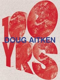 Produktbild: Doug Aitken: 100 Yrs