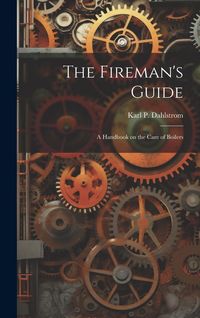 Produktbild: The Fireman's Guide: A Handbook on the Care of Boilers