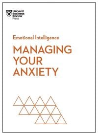 Produktbild: Managing Your Anxiety (HBR Emotional Intelligence Series)