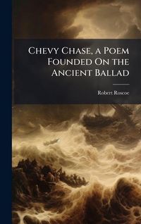 Produktbild: Chevy Chase, a Poem Founded On the Ancient Ballad