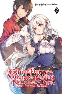 Produktbild: The Genius Prince's Guide to Raising a Nation Out of Debt (Hey, How About Treason?), Vol. 2 (light novel)